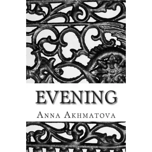 Evening: Poetry of Anna Akhmatova