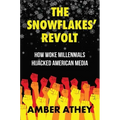 The Snowflakes' Revolt: How Woke Millennials Hijacked American Media