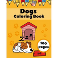 Dogs Coloring Book: Puppies AnimalsFor Kids For Ages 4-8 Dogs Lovers Gifts