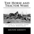 The Horse and Tractor Wars: Letters & Lessons from an Old Horseman