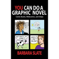 You Can Do a Graphic Novel: Comic Books, Webcomics, and Strips