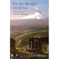 Pietro Bembo on Etna: The Ascent of a Venetian Humanist