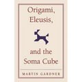 Origami, Eleusis, and the Soma Cube