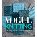 Vogue(r) Knitting the Ultimate Stitch Dictionary: More Than 800 Stitch Patterns - Includes Colorwork, Lace, Cable, Edging, and Knit and Purl Patterns