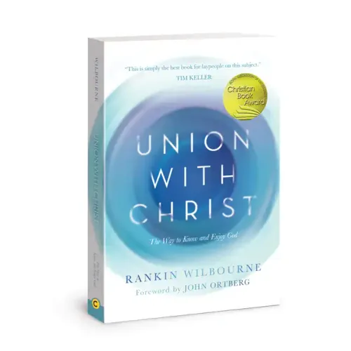 Union with Christ: The Way to Know and Enjoy God