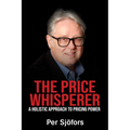 The Price Whisperer: A Holistic Approach to Pricing Power