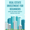 Real Estate Investment For Beginners: Achieve Your Financial Freedom By Investing In Real Estate: How To Become A Millionare Real Estate Agent