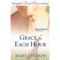 Grace for Each Hour: Through the Breast Cancer Journey