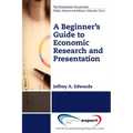 A Beginner's Guide to Economic Research and Presentation