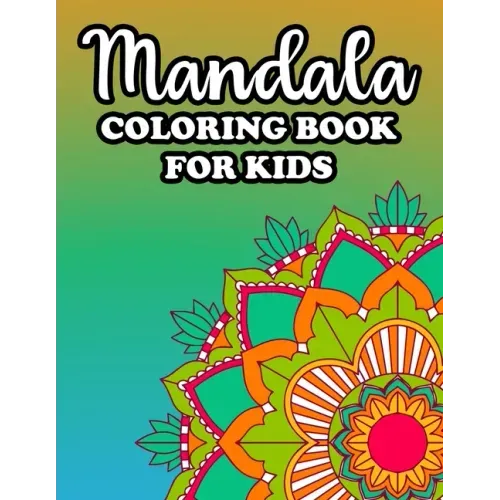 Mandala Coloring Book For Kids: Large Print Mandalas For Beginners And Children, Simple Patterns And Designs To Color