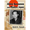 Akira Kurosawa and Modern Japan