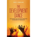 The Development Dance: How Donors and Recipients Negotiate the Delivery of Foreign Aid
