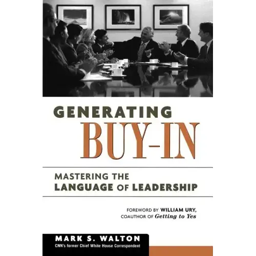 Generating Buy-In: Mastering the Language of Leadership