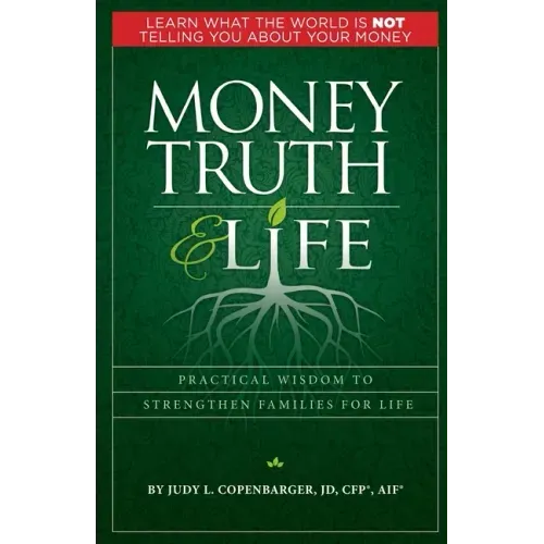 Money Truth & Life: Practical Wisdom to Strengthen Families for Life