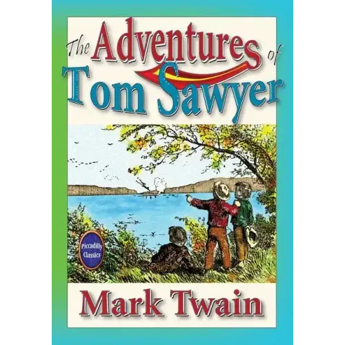 The Adventures of Tom Sawyer: Unabridged and Illustrated
