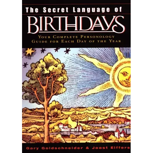 The Secret Language of Birthdays: Personology Profiles for Each Day of the Year