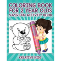 Coloring Book For 2 Year Olds Super Fun Activity Book