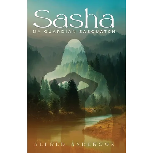 Sasha: My Guardian Sasquatch