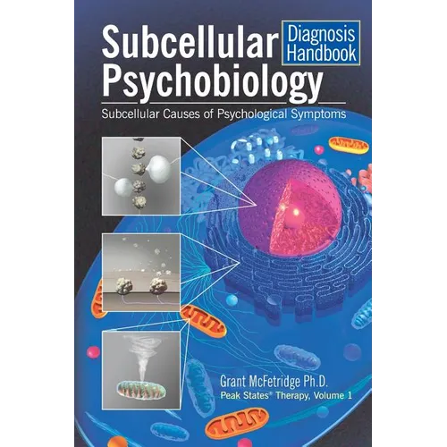 Subcellular Psychobiology Diagnosis Handbook: Subcellular Causes of Psychological Symptoms - Paperback