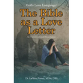 God's Love Language: The Bible as a Love Letter: An Unconventional Dissertation