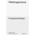 Heterogeneous Constructions: Studies in Mixed Material Architecture