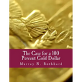 The Case for a 100 Percent Gold Dollar (Large Print Edition)