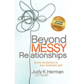 Beyond Messy Relationships: Divine Invitations to Your Authentic Self