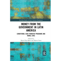 Money from the Government in Latin America: Conditional Cash Transfer Programs and Rural Lives