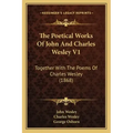 The Poetical Works of John and Charles Wesley V1: Together with the Poems of Charles Wesley (1868)