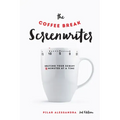 The Coffee Break Screenwriter: Writing Your Script Ten Minutes at a Time