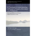 A Theological Understanding of Power for Poverty Alleviation in the Philippines: With Special Reference to Us-Based Filipino Protestants in Texas