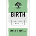 Birth: The Mystery of Being Born