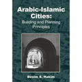 Arabic-Islamic Cities: Building and Planning Principles