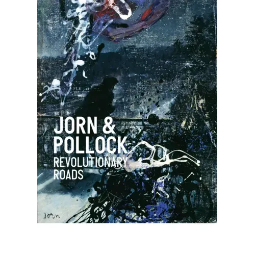 Jorn & Pollock: Revolutionary Roads