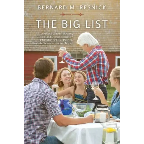 The Big List: A Personal Checklist of Assets, Liabilities and Emergency Recovery Information for Estate Planning, Disability Planning or Disaster Plan