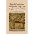 Genesis Chronology and Egyptian King-Lists: The Egyptian Origins of Genesis History, Volume II: Egypt's Mythological Period
