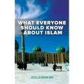 What Everyone Should Know About Islam