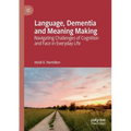 Language, Dementia and Meaning Making: Navigating Challenges of Cognition and Face in Everyday Life