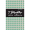 Lord Tony's Wife: An Adventure of the Scarlet Pimpernel