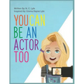 You Can Be An Actor Too!