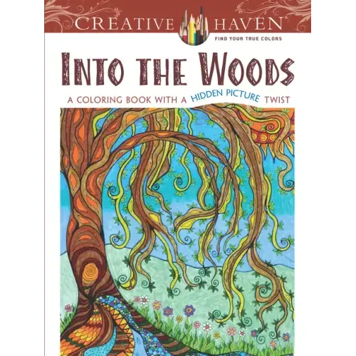 Creative Haven: Into the Woods: A Coloring Book with a Hidden Picture Twist