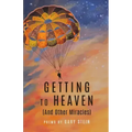 GETTING TO HEAVEN (And Other Miracles)