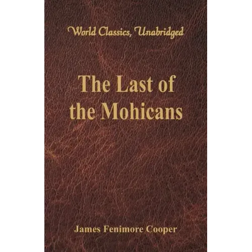 The Last of the Mohicans (World Classics, Unabridged)