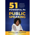 51 Powerful Ps of Public Speaking: Impactful and Actionable Tips for Any Speaking Engagement