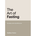 The Art of Fasting: Becoming a more prayerful person
