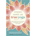 True Yoga: Practicing with the Yoga Sutras for Happiness & Spiritual Fulfillment