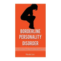 Borderline Personality Disorder: A Close Look Into The Mind Of A Borderline Personality