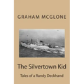 The Silvertown Kid: Tales of a Randy Deckhand