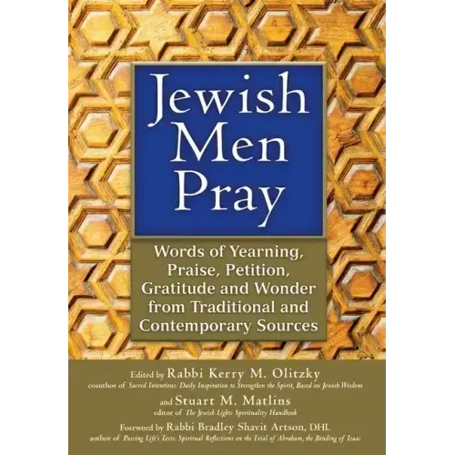 Jewish Men Pray: Words of Yearning, Praise, Petition, Gratitude and Wonder from Traditional and Contemporary Sources