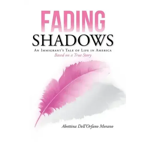 Fading Shadows: An Immigrant's Tale of Life in America